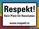 Respekt! Kein Platz fuer Rassismus