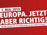 1. Mai 2019 - Tag der Arbeit: Europa. Jetzt aber richtig!